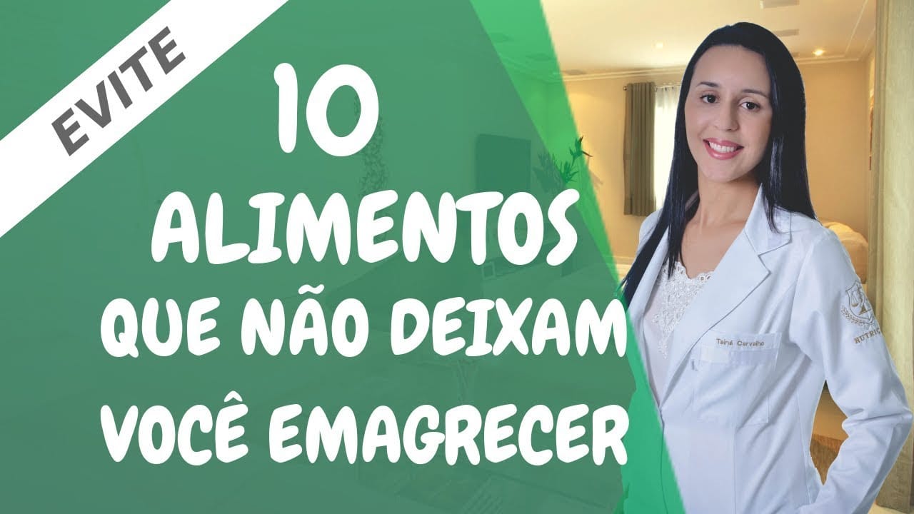 Vídeo: 10 alimentos que você deve evitar para emagrecer com saúde