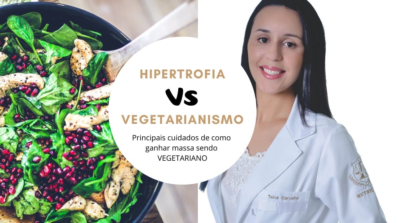 Vídeo: Vegetariano e hipertrofia muscular: os cuidados para não se decepcionar