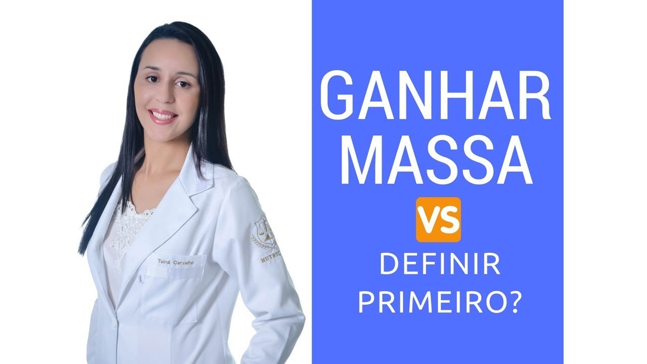 Vídeo: Ganhar massa ou definir primeiro?